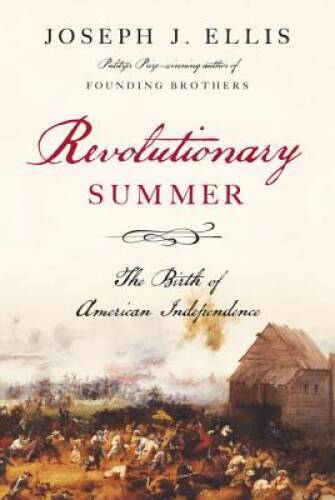 Revolutionary Summer: The Birth of American Independence – Hardcover – VERY GOOD