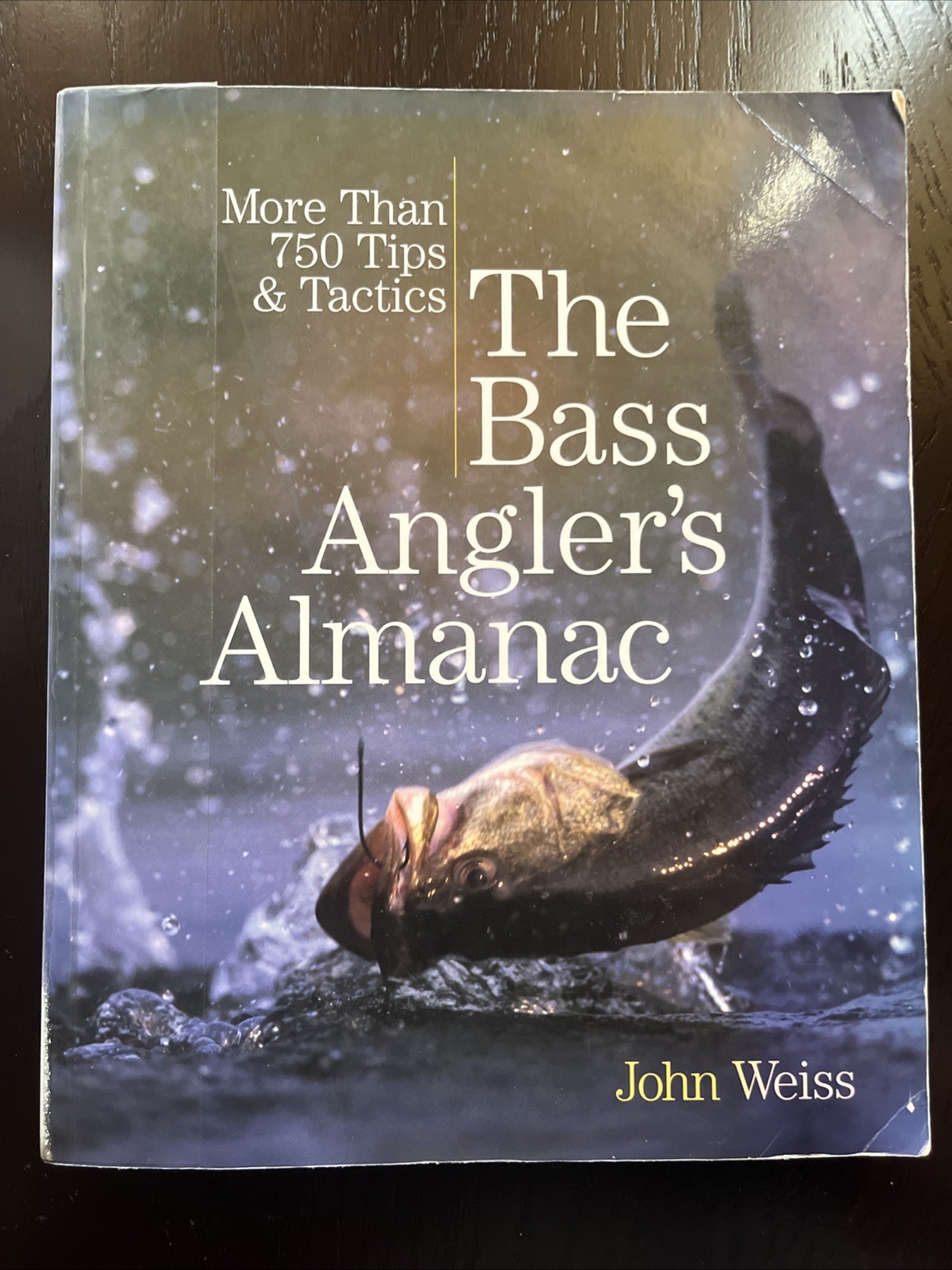 Bass Angler’s Almanac : More Than 650 Tips and Tactics by John Weiss (2012, PB)