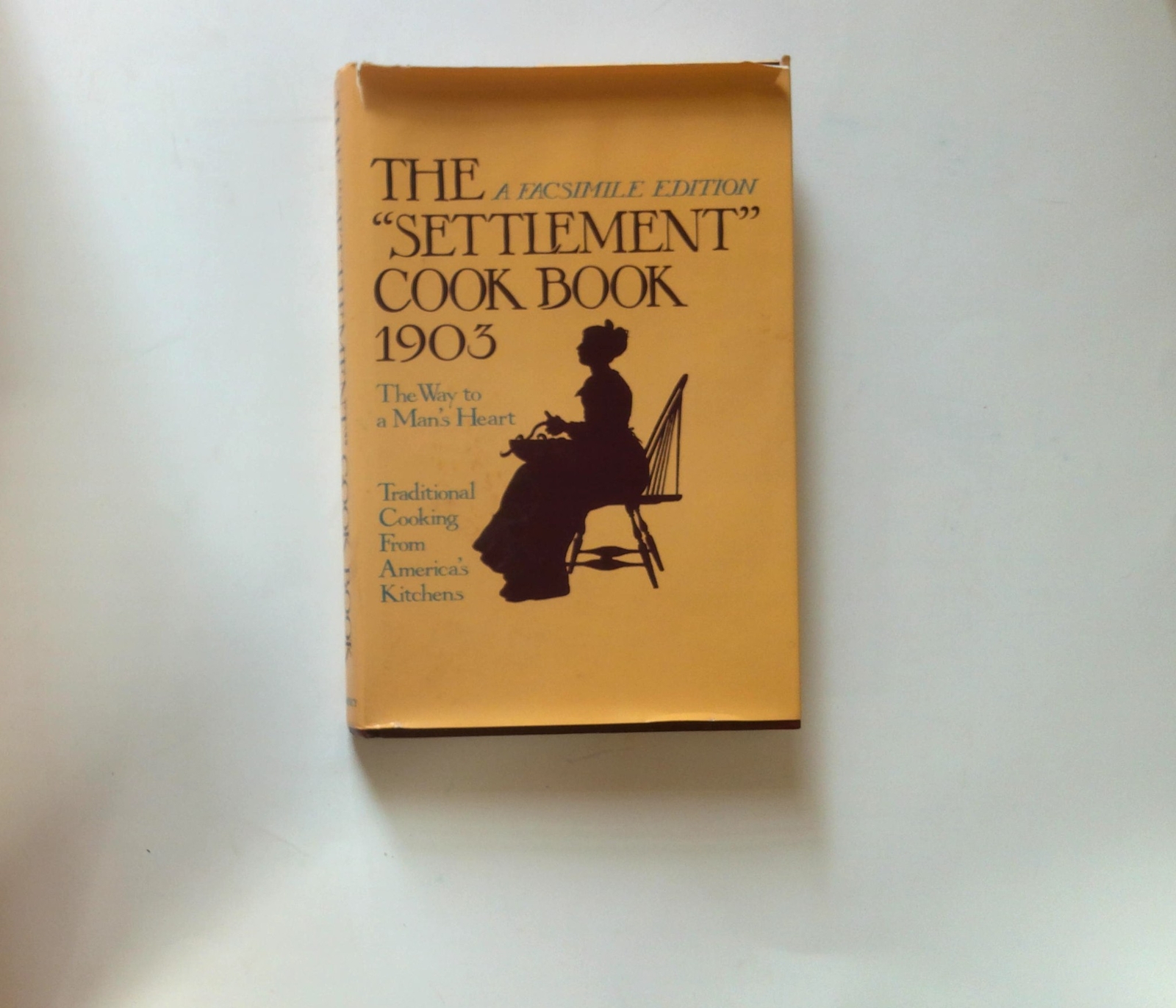 1987 The “Settlement” Cook Book 1903 (The Way to a Man’s Heart * A Facsimile E..