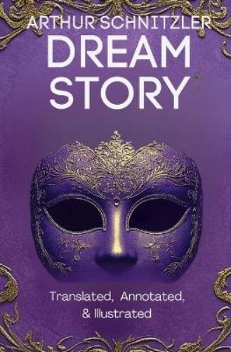 Arthur Schnitzler Dream Story (Translated, Annotated, & Illustrated) (Paperback)