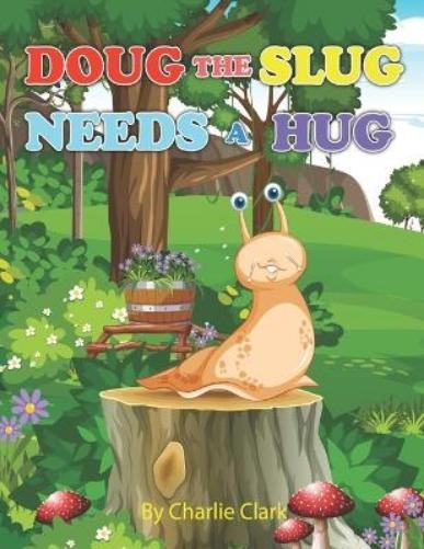 Charlie Clark Doug The Slug Needs A Hug (Paperback) (UK IMPORT)