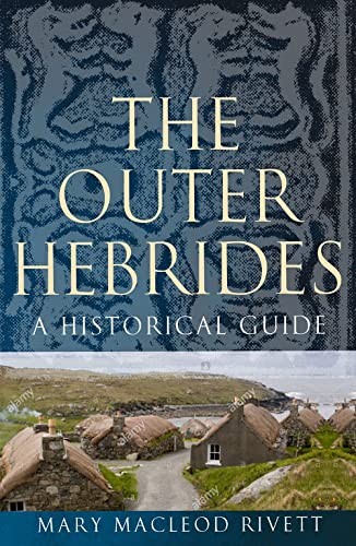 The Outer Hebrides: A Historical Guide (Birlinn Historical Guides), Rivett..