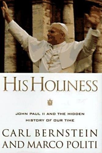 His Holiness : John Paul II and the Hidden History of Our Time by Marco…