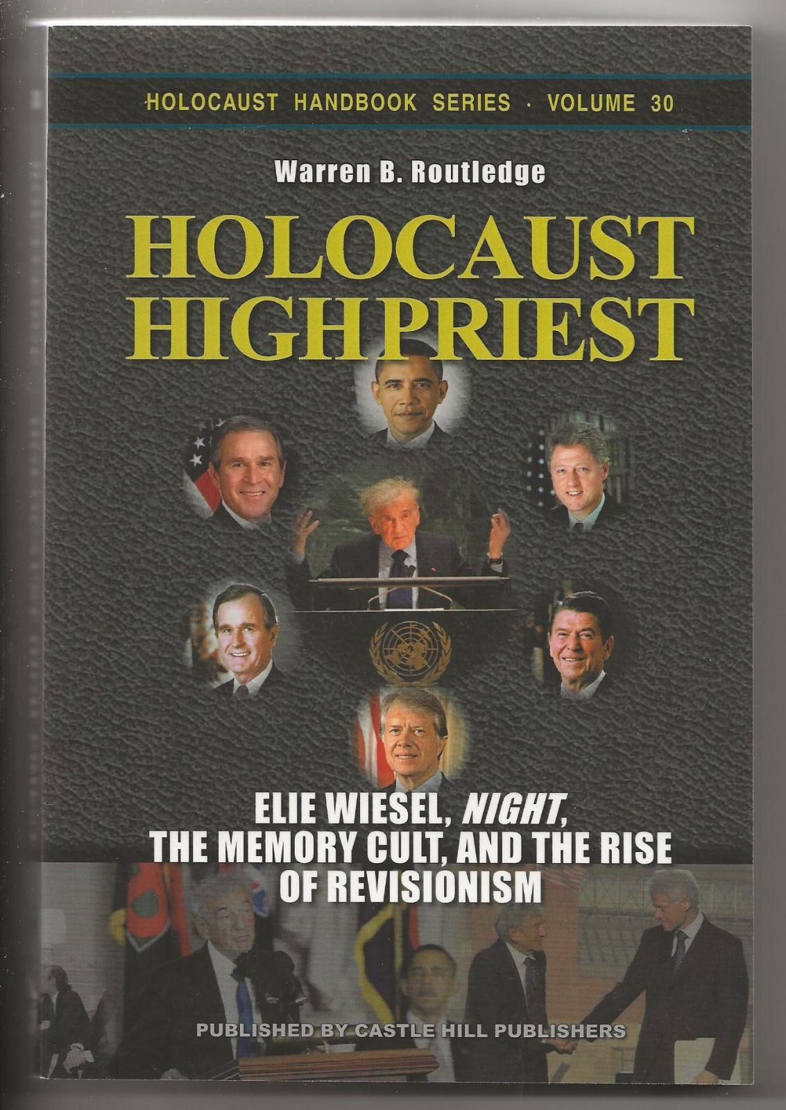 Holocaust Handbooks: Holocaust High Priest Volume 30 Elie Wiesel – 470 pages