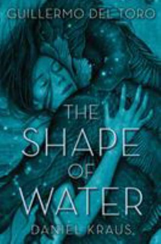 The Shape of Water by del Toro, Guillermo, Kraus, Daniel