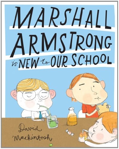 Marshall Armstrong Is New to Our School by Mackintosh, David