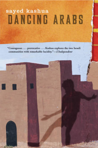 Dancing Arabs – Paperback By Sayed Kashua – VERY GOOD