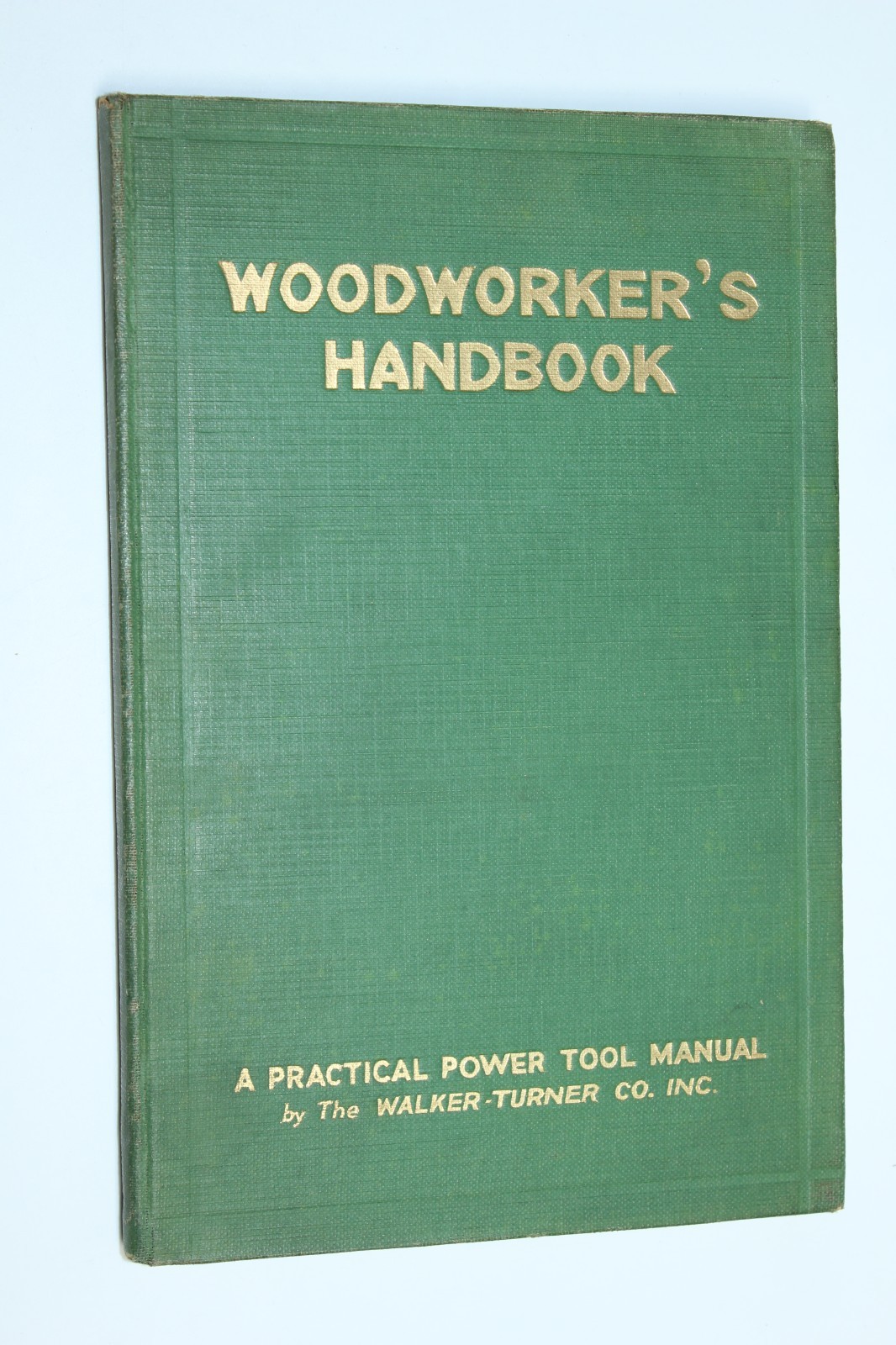 Woodworker’s Handbook : A Practical Power Tool Manual (1932) Walker-Turner Co.