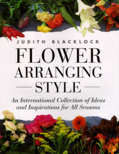 Flower Arranging Style: An International Collection of Ideas and Inspirat – GOOD
