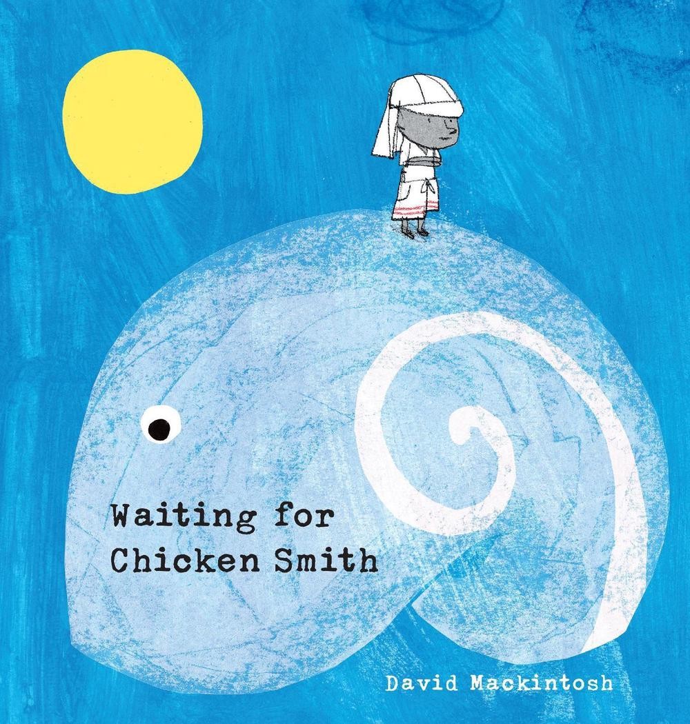 Waiting for Chicken Smith by David Mackintosh (English) Hardcover Book