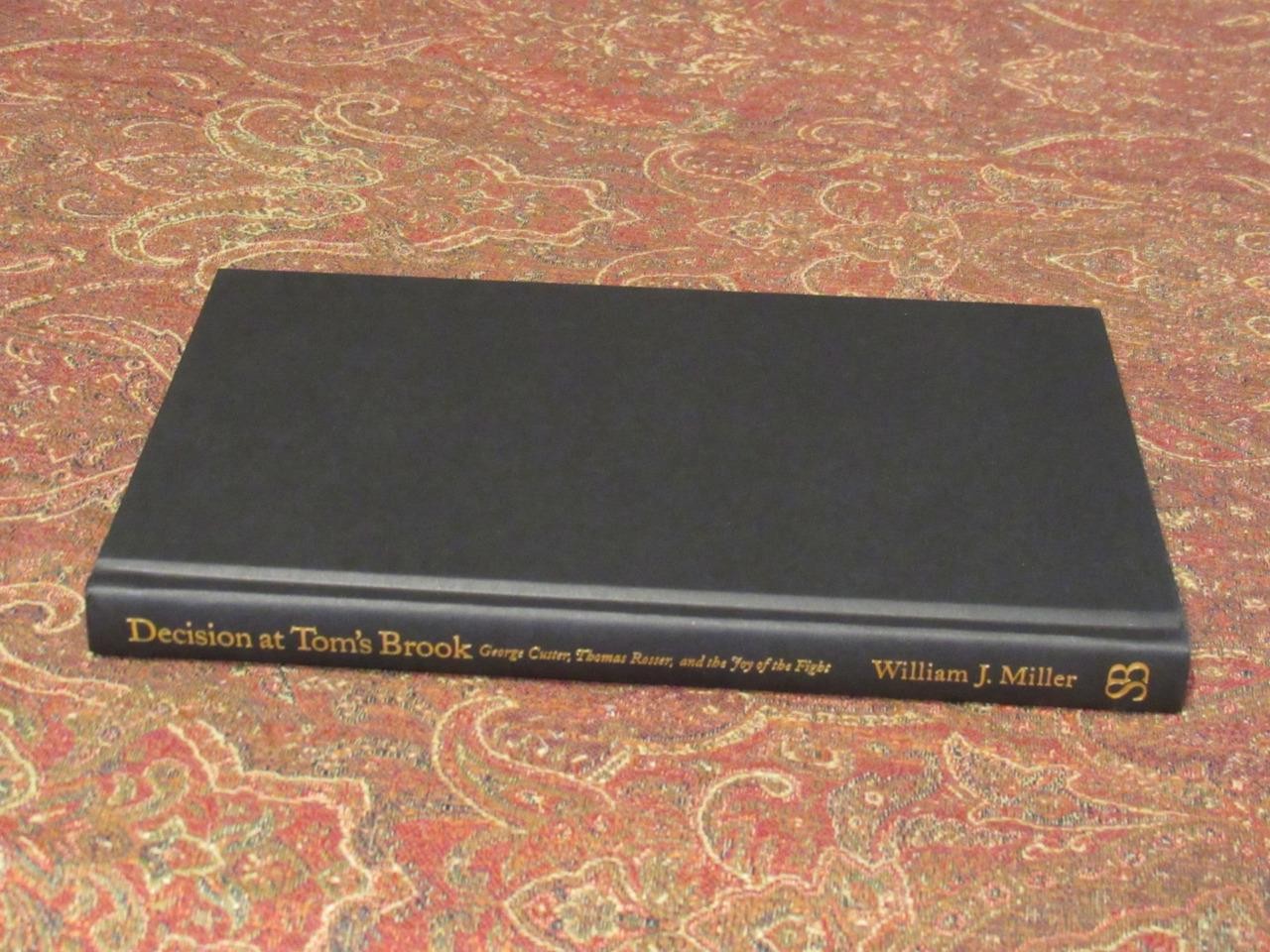 DECISION AT TOM’S BROOK – GEORGE CUSTER AND THOMAS ROSSER – FIRST EDITION – NEW