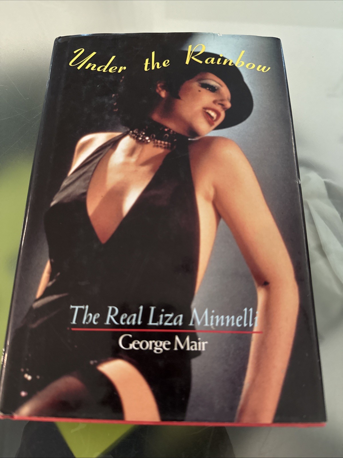Under the Rainbow: The Real Liza Minnelli – Hardcover