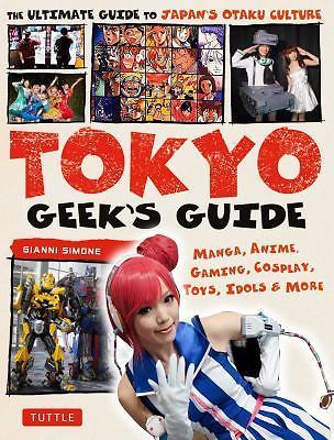 Tokyo Geek’s Guide: Manga, Anime, Gaming, Cosp- 9784805313855, paperback, Simone