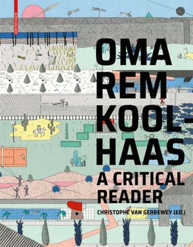 Oma/Rem Koolhaas: A Critical Reader from ‘delirious New York’ to ‘s, M, L, XL’