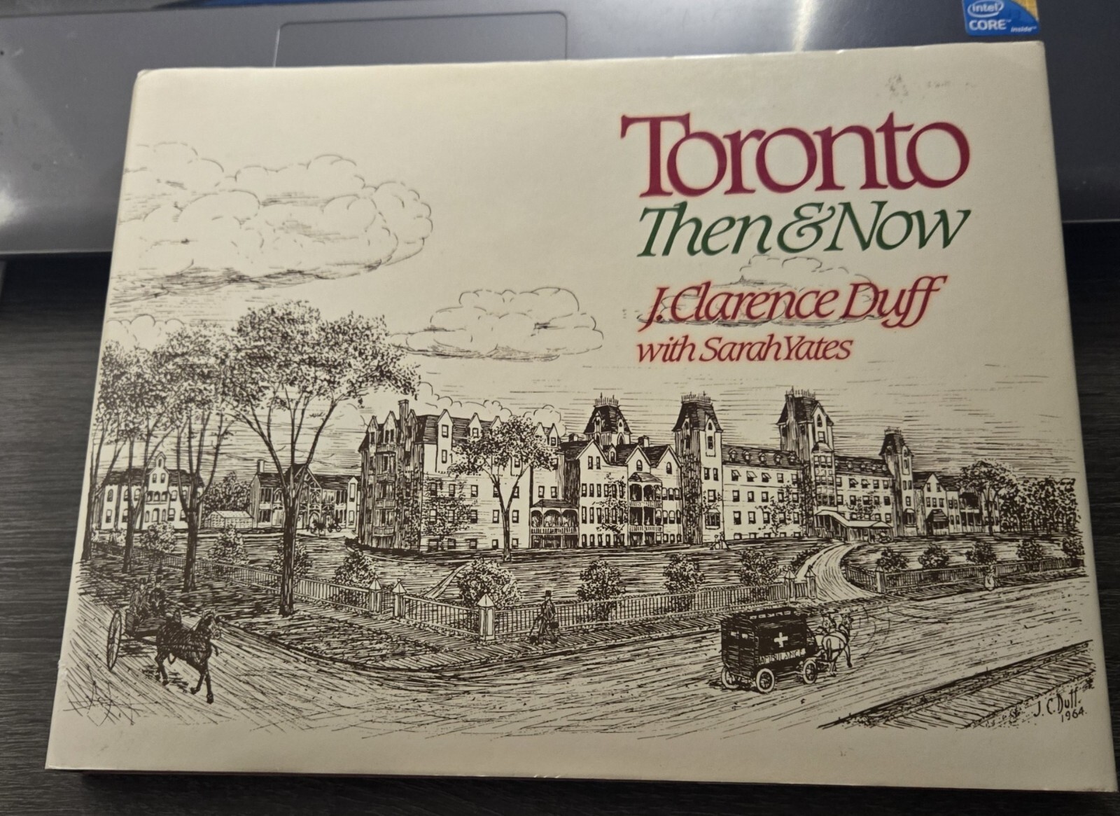 Toronto Then & Now by J.Clarence Duff with Sarah Yates1984,HARDCOVER