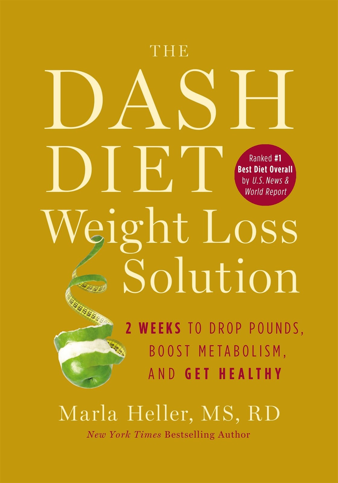 The Dash Diet Weight Loss Solution: 2 Weeks to Drop Pounds, Boost Metabolism…
