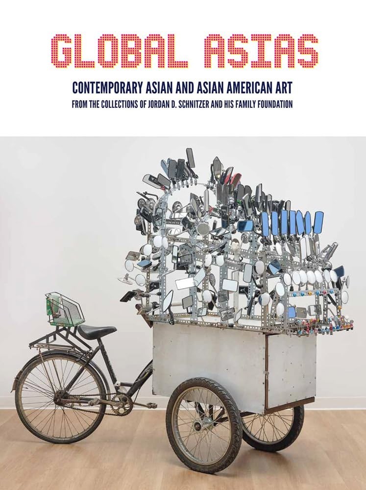 Global Asias: Contemporary Asian and Asian American Art from the Collections…