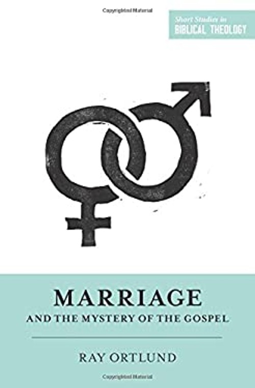Marriage and the Mystery of the Gospel Paperback Ray Ortlund