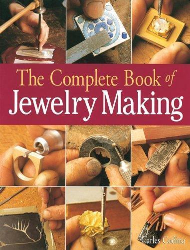 The Complete Book of Jewelry Making: A Full-Color Introduction To The Jeweler’s