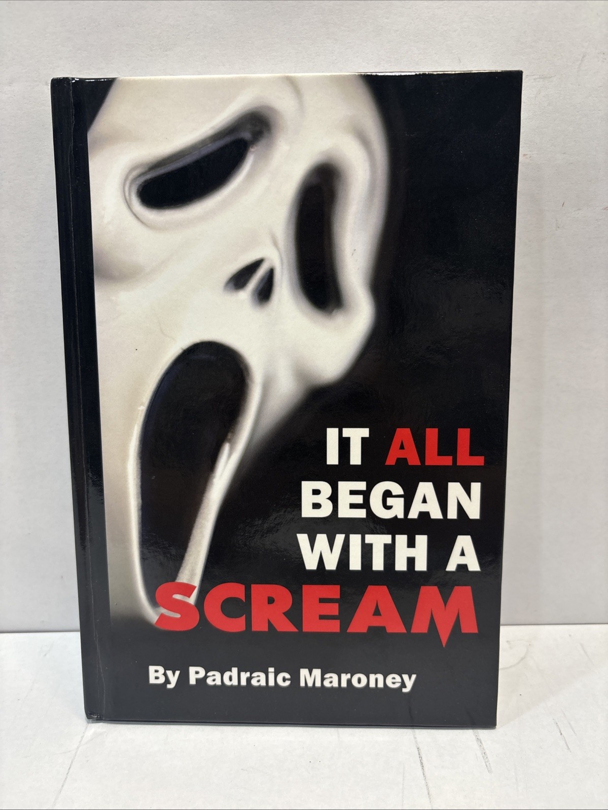 Padraic Maroney It All Began With A Scream. 2021 Hardback. BearManor Media.