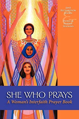 She Who Prays: A Woman’s Interfaith Prayer Book