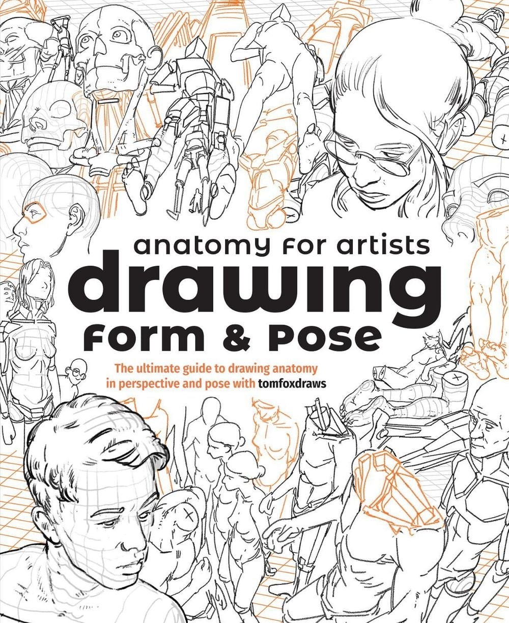 Anatomy for Artists: Drawing Form & Pose: The ultimate guide to drawing anatomy