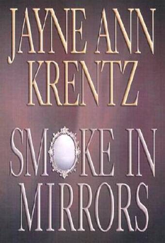 Smoke In Mirrors – Hardcover By Krentz, Jayne Ann – VERY GOOD