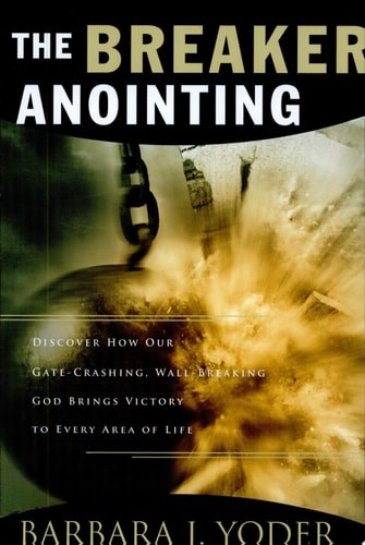 The Breaker Anointing, Yoder, Barbara J., Good Book