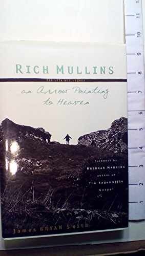 Rich Mullins: An Arrow Pointing – Hardcover, by Smith James Bryan – Very Good g