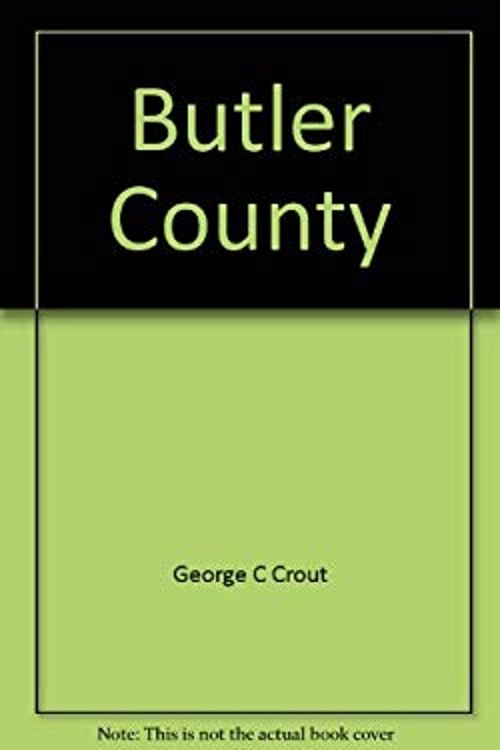 Butler County : An Illustrated Hist Hardcover George C. Crout