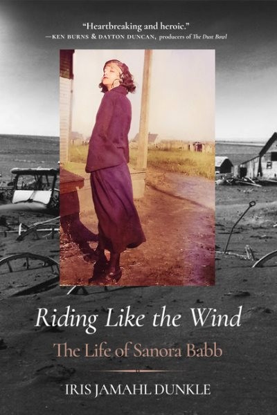 Riding Like the Wind : The Life of Sanora Babb, Hardcover by Dunkle, Iris Jam…
