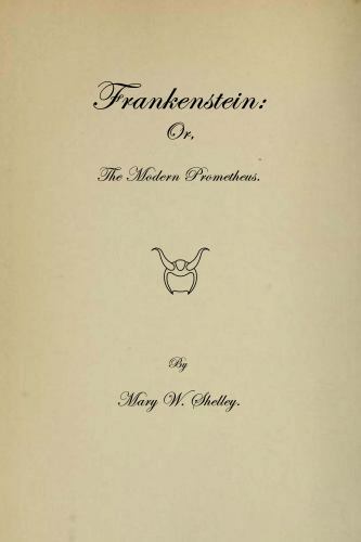 Frankenstein: Or The Modern Prometheus by Mary W. Shelly