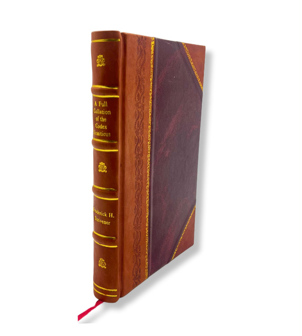 A Full Collation Of The Codex Sinaiticus With The Received Text [Leather Bound]
