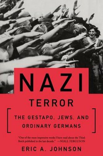 Nazi Terror: The Gestapo, Jews, and Ordinary Germans by Eric a Johnson: New