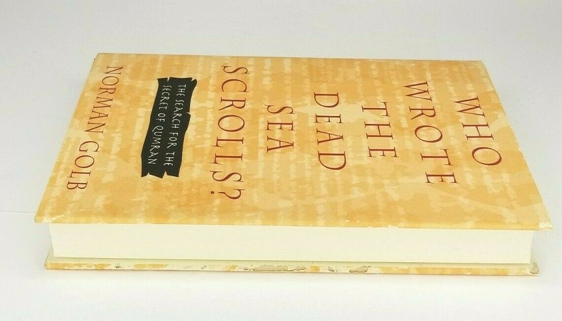 Who Wrote The Dead Sea Scrolls ? The Search for the Secret of Qumran Norman Golb