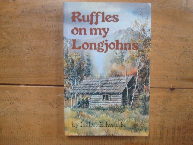 Ruffles on my Longjohns by Isabel Edwards Homesteading Bella Coola Valley BC