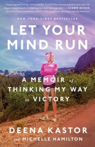 Let Your Mind Run: A Memoir of Thinking My Way to Victory – Paperback – GOOD