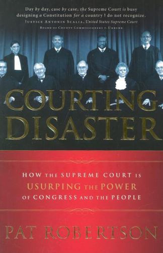 COURTING DISASTER by PAT ROBERTSON -Supreme Court HBwDJ, 2004, 290 pages, VG++