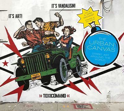 The Urban Canvas: Street Art Around the World by Daichendt, G. James
