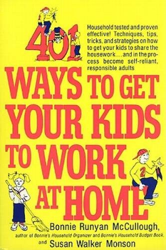 401 Ways to Get Your Kids to Work at Home: Household tested and prov – VERY GOOD