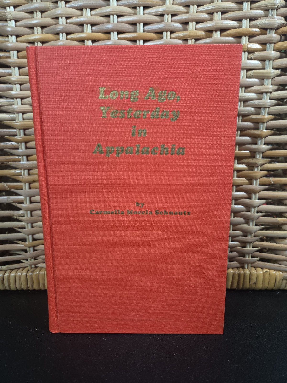 Long Ago Yesterday in Appalachia by Carmelia Moccia Schnautz ( signed 1988 hc)