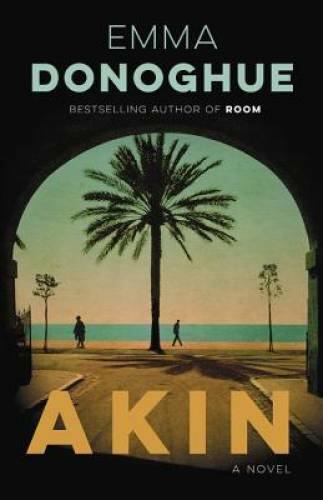 Akin – Hardcover By Donoghue, Emma – VERY GOOD