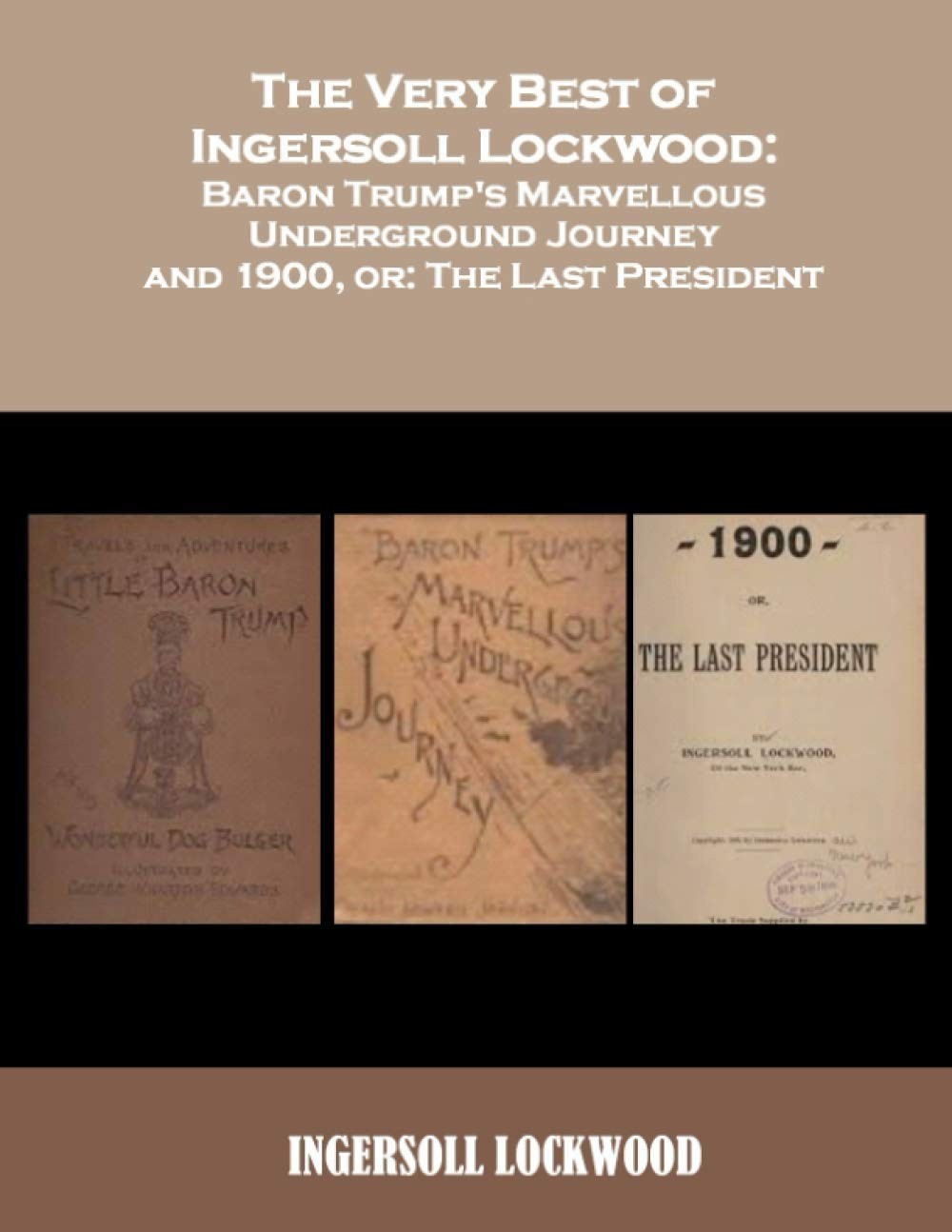 The Very Best of Ingersoll Lockwood: Baron Trump’s Marvellous Underground…