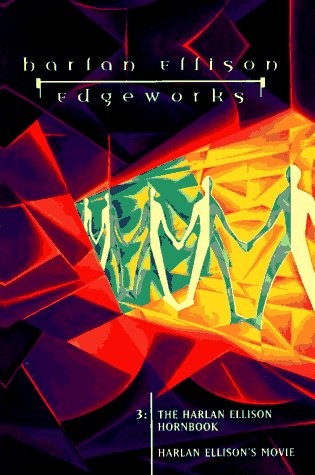 Edgeworks, Vol. 3: The Harlan Ellison Hornbook / Harlan Ellison’s Movie