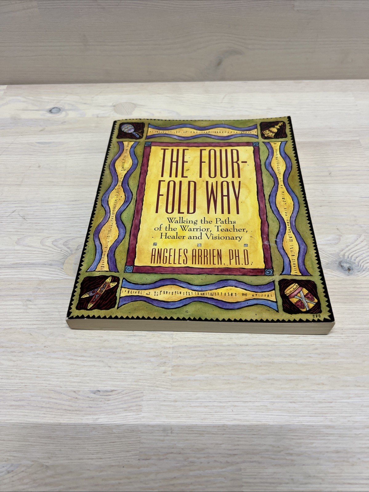 Four-Fold Way : Walking the Paths of the Warrior, Teacher, Healer, and Visionary