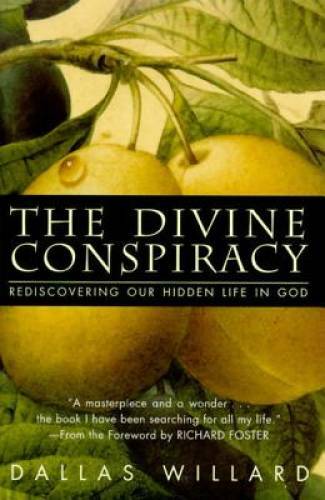 The Divine Conspiracy: Rediscovering Our Hidden Life In God – VERY GOOD