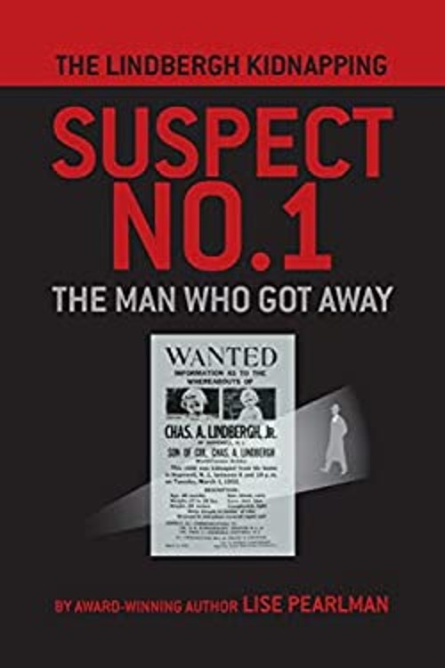 The Lindbergh Kidnapping Suspect No. 1 : The Man Who Got Away Lis
