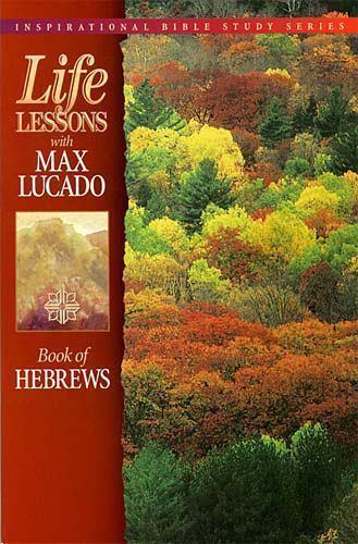 Book Of Hebrews; Life Lessons with Max Lucado- 0849953014, paperback, Max Lucado