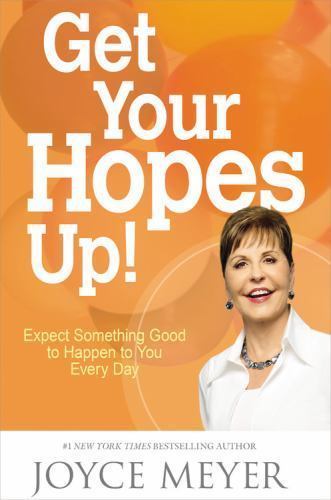 Get Your Hopes Up!: Expect Something Good- Joyce Meyer, 9781455517312, hardcover