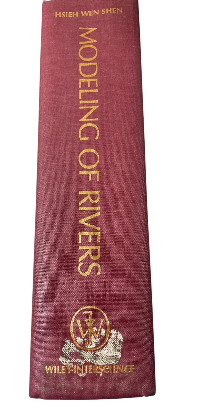 Modeling Of Rivers Edited By Hsieh Wen Shen 1979 Hardcover Edition John Wiley